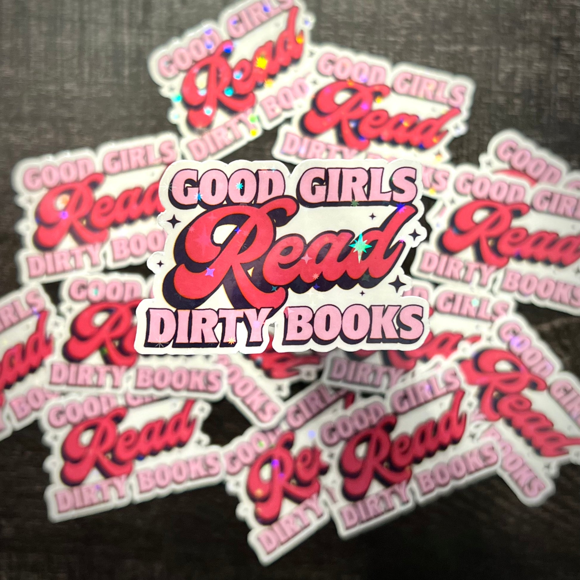 Good Girls Read Dirty Books Holographic Vinyl Sticker - Aspire Prints